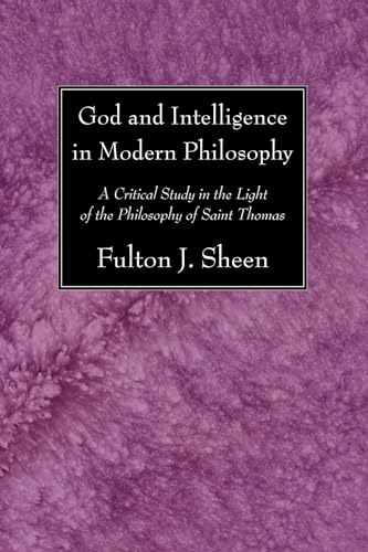 God and Intelligence in Modern Philosophy: A Critical Study in the Light of the Philosophy of Saint Thomas