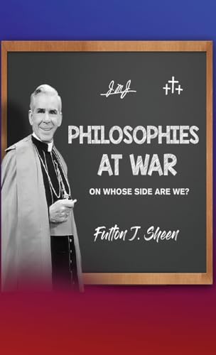 Philosophies at War: On Whose Side Are We? von Bishop Sheen Today