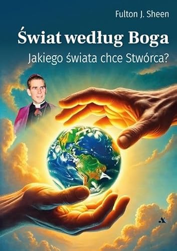 Świat według Boga: Jakiego świata chce Stwórca? von Dystrybucja AA
