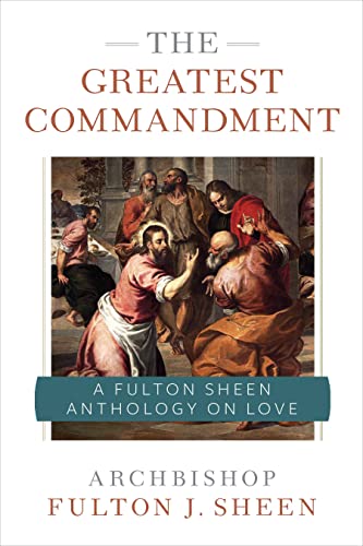 The Greatest Commandment: A Fulton Sheen Anthology on Love