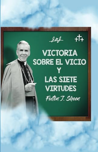 VICTORIA SOBRE EL VICIO Y LAS SIETE VIRTUDES von Bishop Sheen Today
