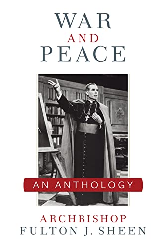 War and Peace: A Sheen Anthology (Fulton Sheen Anthology) War and Peace: A Sheen Anthology (Fulton Sheen Anthology)
