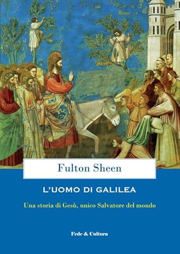 L'uomo di Galilea. Una storia di Gesù, unico Salvatore del mondo (Spirituale)