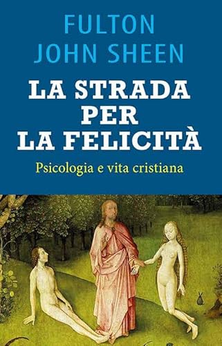 La strada per la felicità. Psicologia e vita cristiana von Mimep-Docete