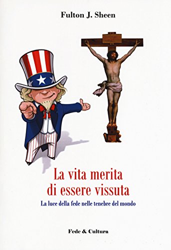La vita merita di essere vissuta. La luce della fede nelle tenebre del mondo (Saggistica) von Fede & Cultura