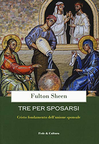 Tre per sposarsi. Cristo fondamento dell'unione sponsale (Spirituale) von SPIRITUALE