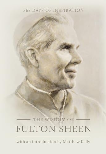 The Wisdom of Fulton Sheen: 365 Days of Inspiration