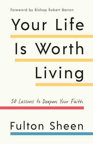 Your Life Is Worth Living: 50 Lessons to Deepen Your Faith von CROWN