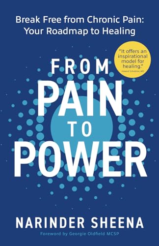 From Pain to Power: Break Free from Chronic Pain: Your Roadmap to Healing