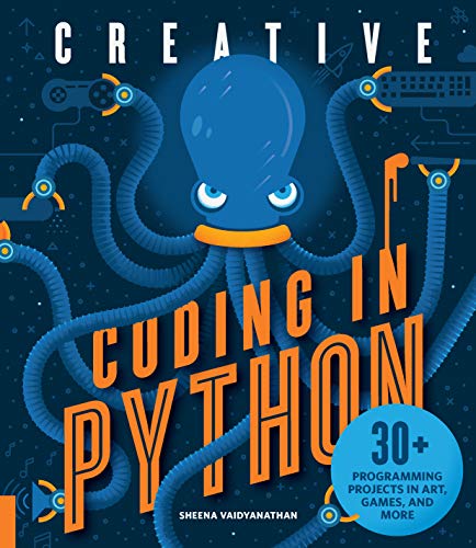 Creative Coding in Python: 30+ Programming Projects in Art, Games, and More von Quarry Books