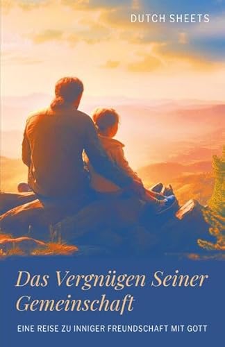 Das Vergnügen Seiner Gemeinschaft: Eine Reise zu inniger Freundschaft mit Gott