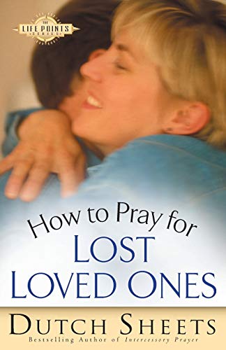 How to Pray for Lost Loved Ones (The Life Points Series) von Bethany House Publishers