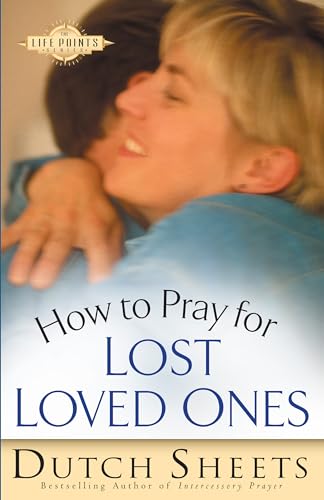 How to Pray for Lost Loved Ones (The Life Points Series) von Bethany House Publishers