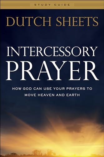 Intercessory Prayer Study Guide: How God Can Use Your Prayers to Move Heaven and Earth von Bethany House Publishers