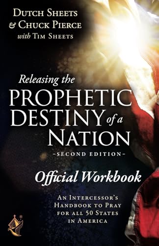 The Official Workbook for Releasing the Prophetic Destiny of a Nation [Second Edition]: An Intercessor's Handbook to Pray for All 50 States in America von Destiny Image Publishers