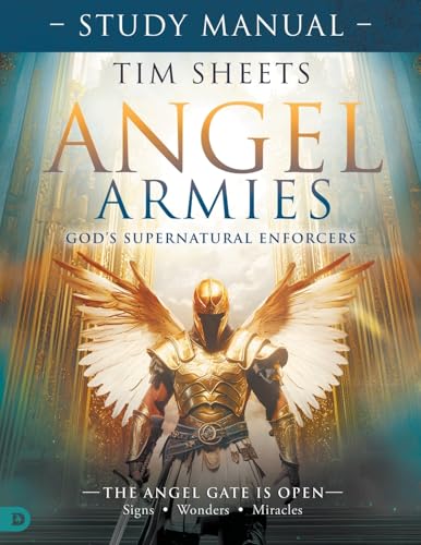 Angel Armies: God's Supernatural Enforcers Study Manual: The Angel Gate is Open: Signs, Wonders, and Miracles von Destiny Image Publishers