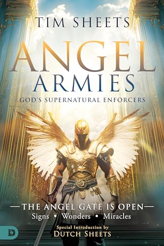 Angel Armies: God's Supernatural Enforcers: The Angel Gate is Open: Signs, Wonders, and Miracles von Destiny Image Publishers
