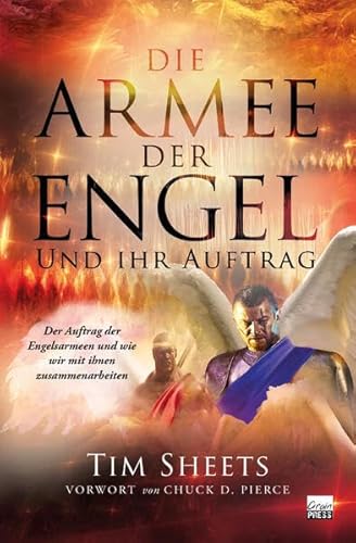 Die Armee der Engel und ihr Auftrag: Die Division der Engel, ihr Auftrag und unsere Zusammenarbeit im Gebet von Grain Press Verlag GmbH