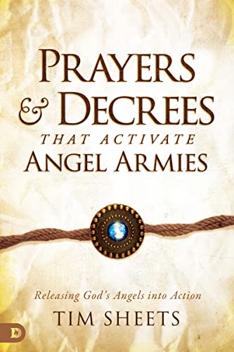 Prayers and Decrees that Activate Angel Armies: Releasing God's Angels into Action von Destiny Image Publishers