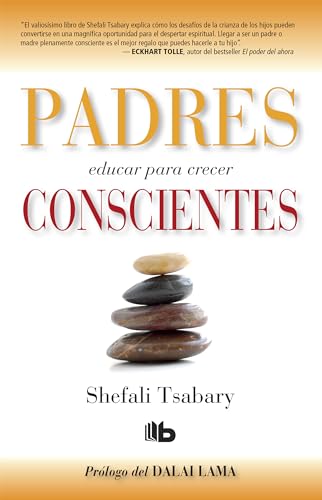 Padres conscientes / The Conscious Parent. Transforming Ourselves, Empowering Our Children von B de Bolsillo