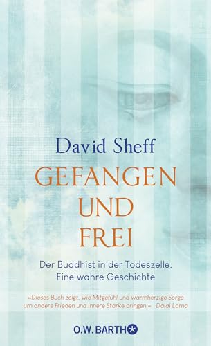 Gefangen und frei: Der Buddhist in der Todeszelle. Eine wahre Geschichte