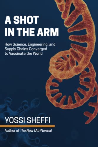 A Shot in the Arm: How Science, Engineering, and Supply Chains Converged to Vaccinate the World von MIT CTL Media
