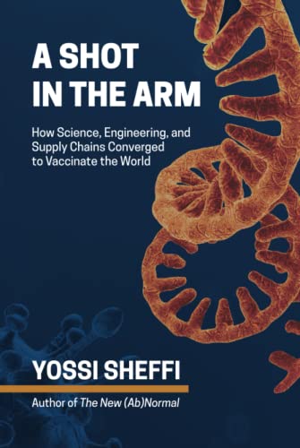 A Shot in the Arm: How Science, Engineering, and Supply Chains Converged to Vaccinate the World von MIT CTL Media
