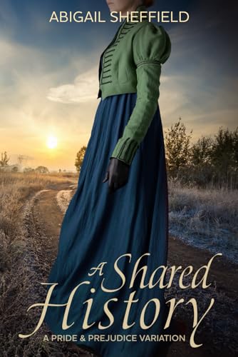 A Shared History: A Pride and Prejudice Variation A Shared History: A Pride and Prejudice Variation von Quills & Quartos Publishing