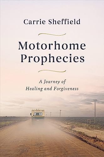 Motorhome Prophecies: A Journey of Healing and Forgiveness