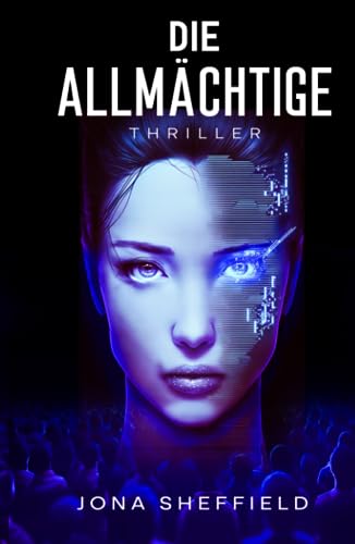 Die Allmächtige: Thriller von Independently published