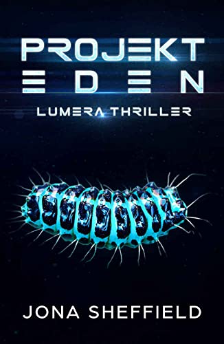 Projekt Eden: Lumera Thriller Projekt Eden: Lumera Thriller von Belle Epoque Verlag