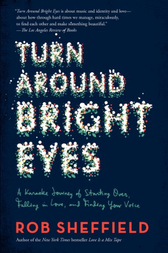 TURN AROUND BRIGHT EYES: A Karaoke Journey of Starting Over, Falling in Love, and Finding Your Voice TURN AROUND BRIGHT EYES: A Karaoke Journey of Starting Over, Falling in Love, and Finding Your Voice