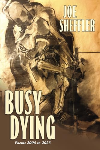 Busy Dying: Poems 2006 to 2023 von Wasteland Press