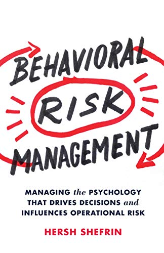 Behavioral Risk Management: Managing the Psychology That Drives Decisions and Influences Operational Risk von MACMILLAN