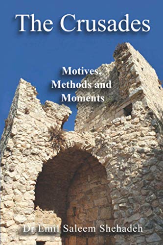 The Crusades: Motives, Methods and Moments