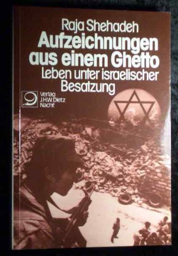 Aufzeichnungen aus einem Ghetto. Leben unter israelischer Besatzung Aufzeichnungen aus einem Ghetto. Leben unter israelischer Besatzung