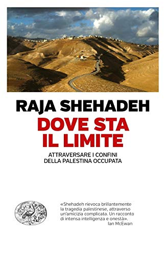 Dove sta il limite. Attraversare i confini della Palestina occupata (Einaudi. Passaggi)