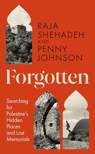 Forgotten: Searching for Palestine’s Hidden Places and Lost Memorials von Profile Books