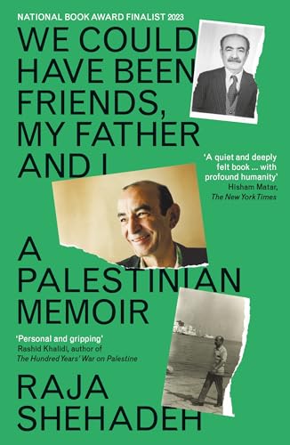 We Could Have Been Friends, My Father and I: A Palestinian Memoir