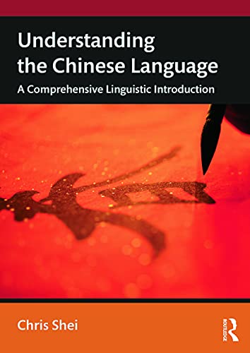 Understanding the Chinese Language: A Comprehensive Linguistic Introduction von Routledge