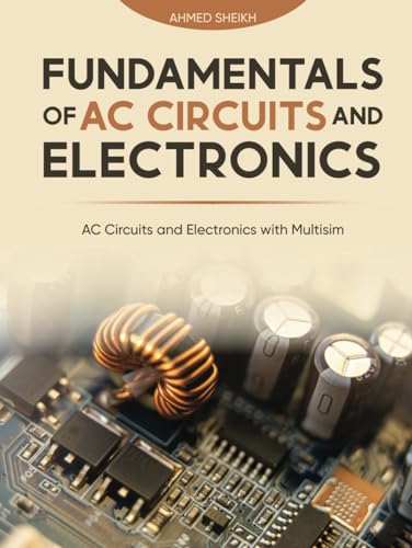 Fundamentals of AC Circuits and Electronics: AC Circuits and Electronics with Multisim von Independently published