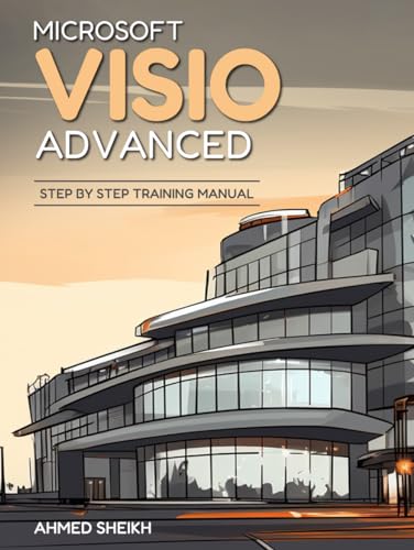 Microsoft Visio Advanced Step by Step: Microsoft Visio Step by Step Training with Snapshots von Independently published