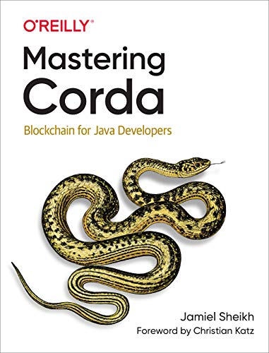 Mastering Corda: Blockchain for Java Developers von O'Reilly Media