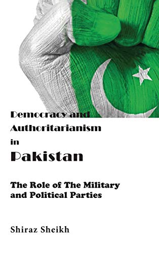 Democracy and Authoritarianism in Pakistan: The Role of The Military and Political Parties von K W Publishers Pvt Ltd