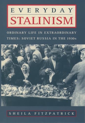 Everyday Stalinism: Ordinary Life in Extraordinary Times: Soviet Russia in the 1930s von Oxford University Press, USA