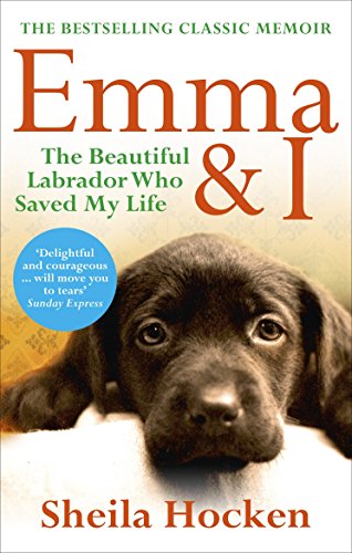 Emma and I: The Beautiful Labrador Who Saved My Life von Ebury Press