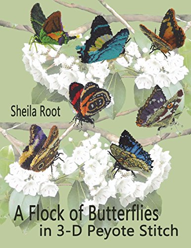 A Flock of Butterflies in 3-D Peyote Stitch