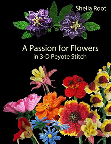 A Passion for Flowers in 3-D Peyote Stitch von CreateSpace Independent Publishing Platform