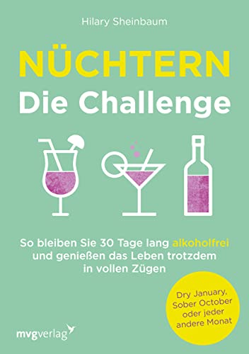 Nüchtern – Die Challenge: So bleibst du 30 Tage lang alkoholfrei und genießt das Leben trotzdem in vollen Zügen von mvg Verlag