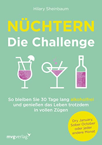 Nüchtern – Die Challenge: So bleibst du 30 Tage lang alkoholfrei und genießt das Leben trotzdem in vollen Zügen